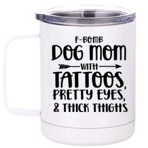 Fgiftbomb Dog Mom With Tattoos Pretty Eyes And Thick Thighs Gift 12 oz Stainless Steel Tumbler Cup