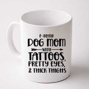 Fgiftbomb Dog Mom With Tattoos Pretty Eyes And Thick Thighs Gift Coffee Mug