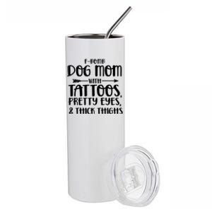 Fgiftbomb Dog Mom With Tattoos Pretty Eyes And Thick Thighs Gift Stainless Steel Tumbler