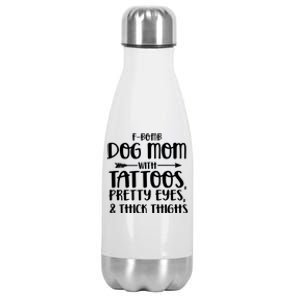 Fgiftbomb Dog Mom With Tattoos Pretty Eyes And Thick Thighs Gift Stainless Steel Insulated Water Bottle