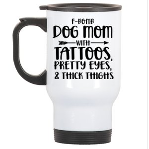 Fgiftbomb Dog Mom With Tattoos Pretty Eyes And Thick Thighs Gift Stainless Steel Travel Mug