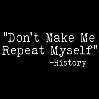 Funny Dont Make Me Repeat Myself History City Backpack