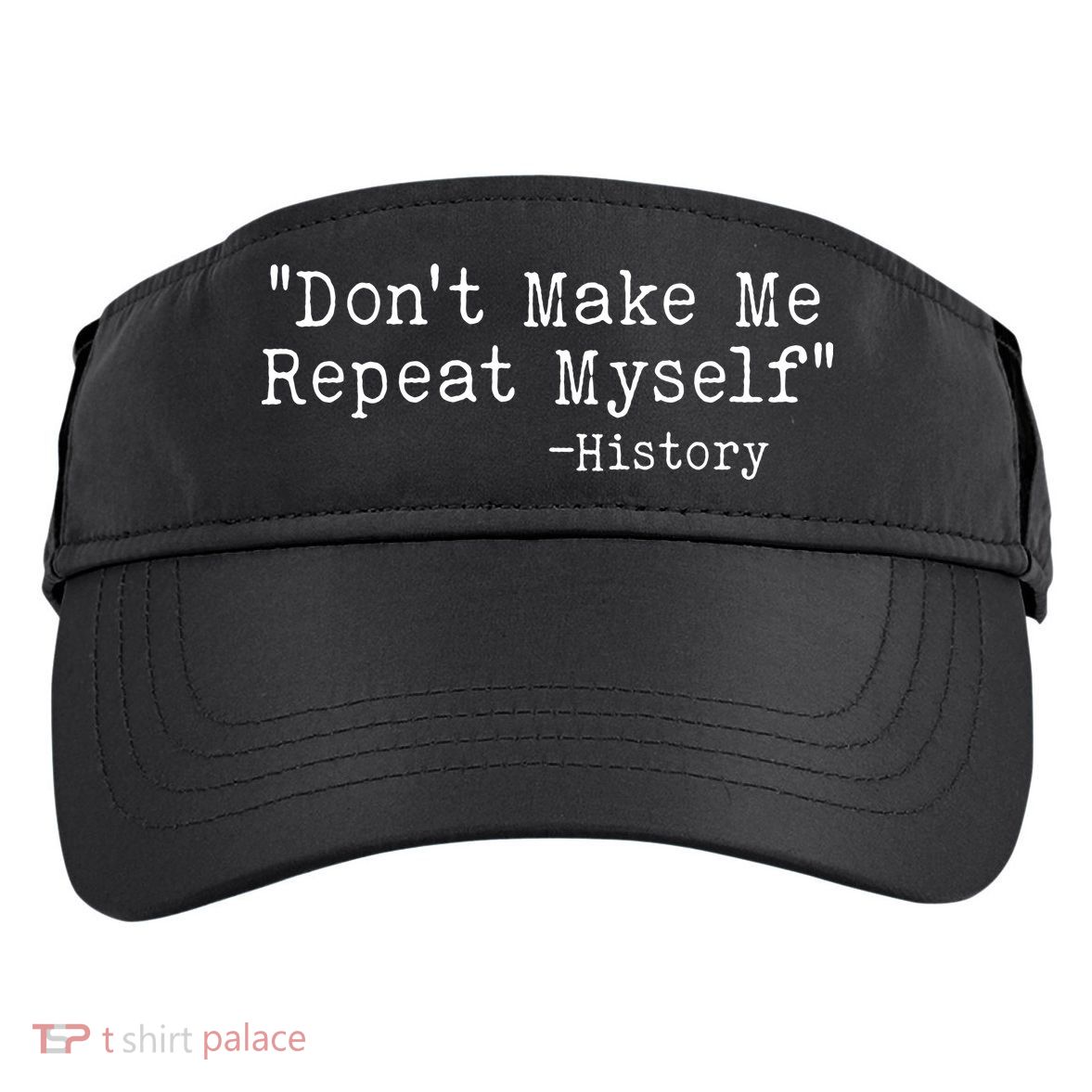 Funny Dont Make Me Repeat Myself History Adult Drive Performance Visor