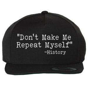 Funny Dont Make Me Repeat Myself History Wool Snapback Cap