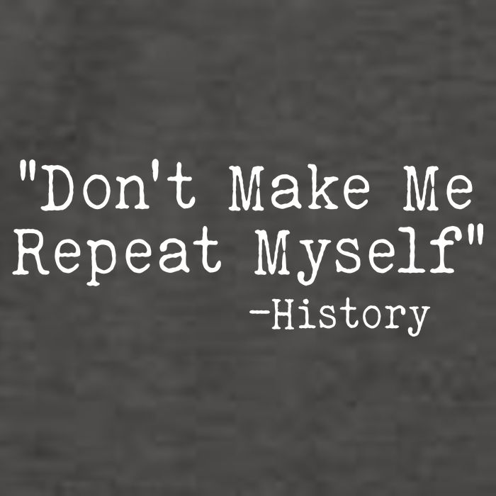 Funny Dont Make Me Repeat Myself History Vector Backpack