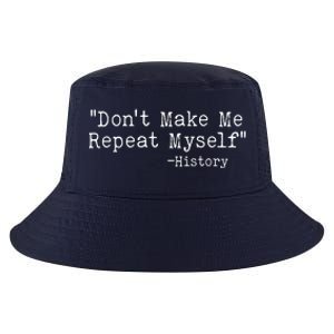 Funny Dont Make Me Repeat Myself History Cool Comfort Performance Bucket Hat