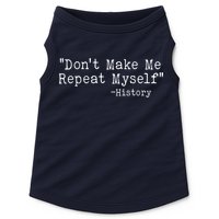 Funny Dont Make Me Repeat Myself History Doggie Tank
