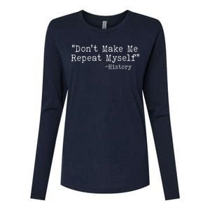 Funny Dont Make Me Repeat Myself History Womens Cotton Relaxed Long Sleeve T-Shirt