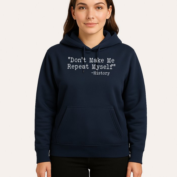 Funny Dont Make Me Repeat Myself History Hoodie