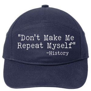 Funny Dont Make Me Repeat Myself History 7-Panel Snapback Hat