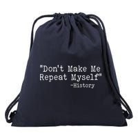 Funny Dont Make Me Repeat Myself History Drawstring Bag