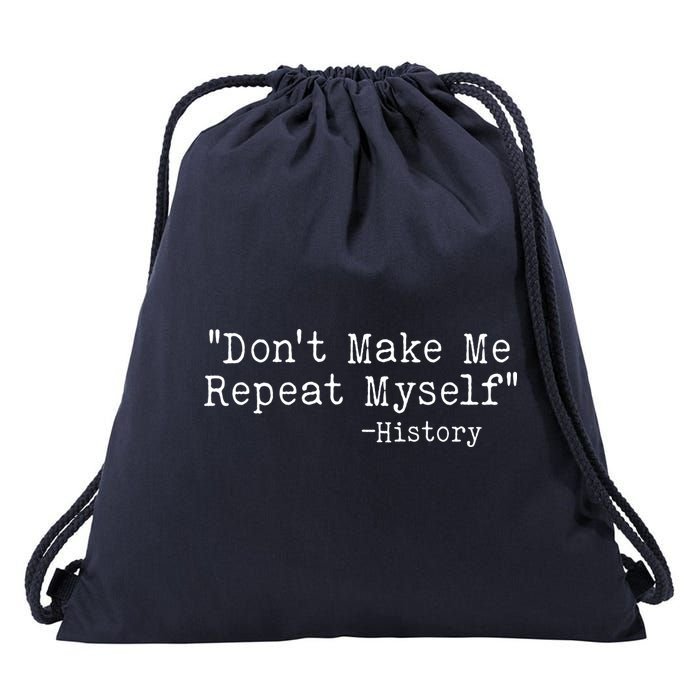 Funny Dont Make Me Repeat Myself History Drawstring Bag