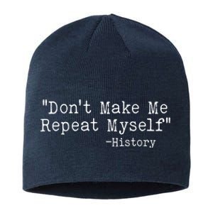 Funny Dont Make Me Repeat Myself History Sustainable Beanie