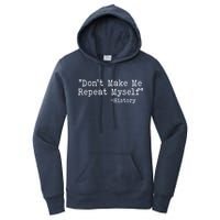 Funny Dont Make Me Repeat Myself History Women's Pullover Hoodie
