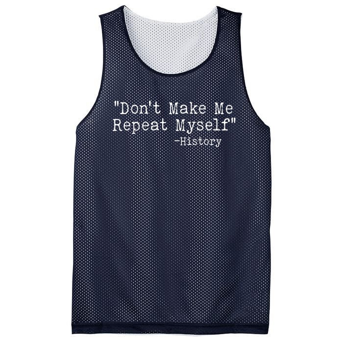 Funny Dont Make Me Repeat Myself History Mesh Reversible Basketball Jersey Tank