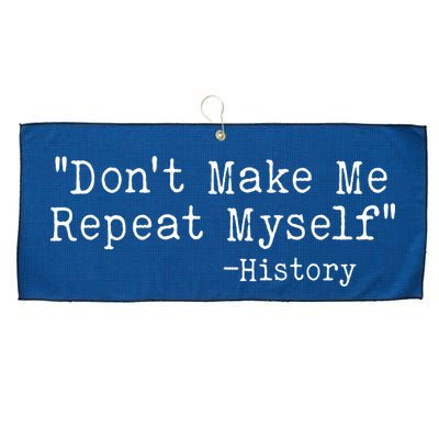 Funny Dont Make Me Repeat Myself History Large Microfiber Waffle Golf Towel