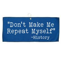 Funny Dont Make Me Repeat Myself History Large Microfiber Waffle Golf Towel