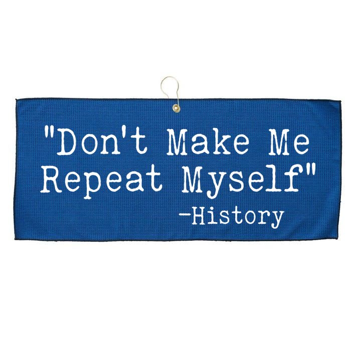 Funny Dont Make Me Repeat Myself History Large Microfiber Waffle Golf Towel