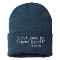 Funny Dont Make Me Repeat Myself History Sustainable Knit Beanie