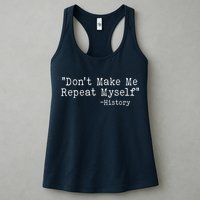 Funny Dont Make Me Repeat Myself History Womens Tank Top