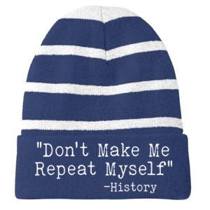 Funny Dont Make Me Repeat Myself History Striped Beanie with Solid Band