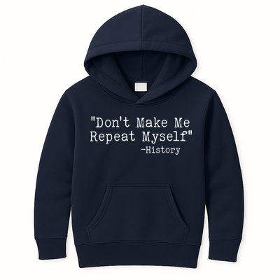 Funny Dont Make Me Repeat Myself History Kids Hoodie