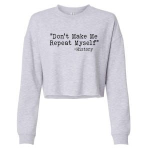 Funny Dont Make Me Repeat Myself History Cropped Pullover Crew