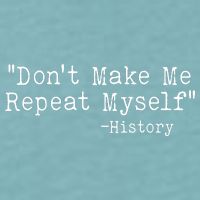 Funny Dont Make Me Repeat Myself History Sueded Cloud Jersey T-Shirt