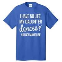 Funny Dance Mama Dance Mom Of A Dancer Mom Gift Tall T-Shirt