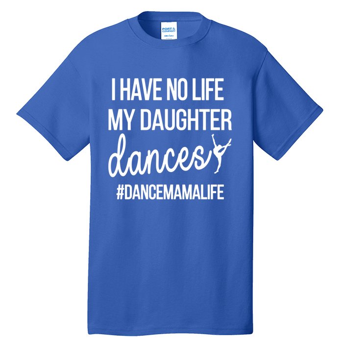 Funny Dance Mama Dance Mom Of A Dancer Mom Gift Tall T-Shirt