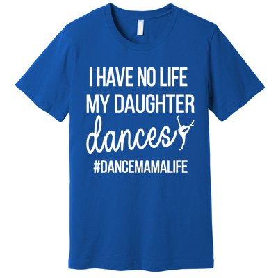 Funny Dance Mama Dance Mom Of A Dancer Mom Gift Premium T-Shirt