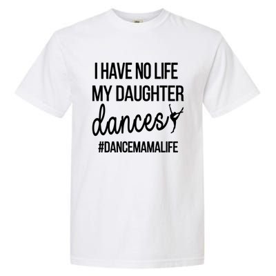 Funny Dance Mama Dance Mom Of A Dancer Mom Gift Garment-Dyed Heavyweight T-Shirt