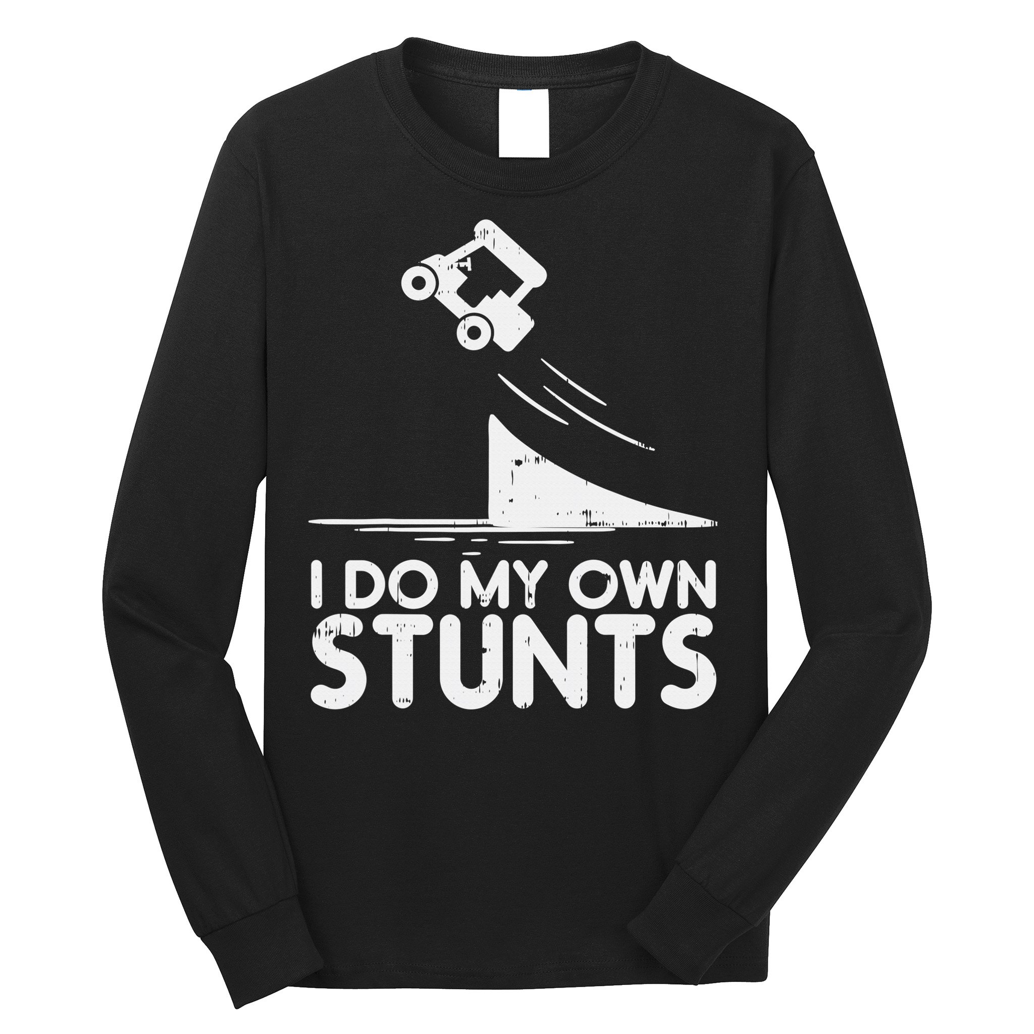 Funny Do My Own Stunts Golf Cart Driver Golfing Lover Long Sleeve Shirt
