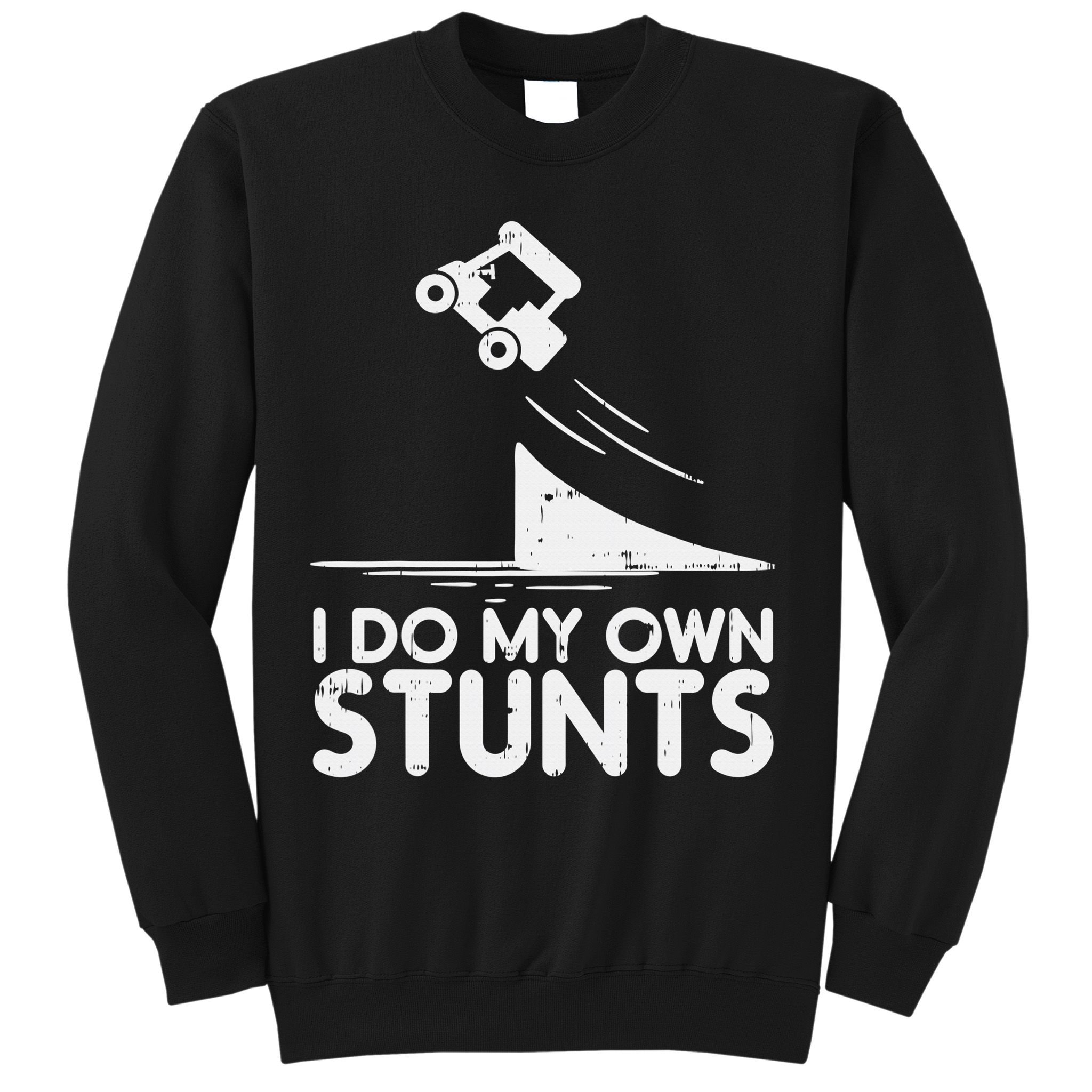 Funny Do My Own Stunts Golf Cart Driver Golfing Lover Sweatshirt