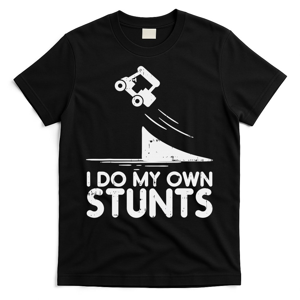 Funny Do My Own Stunts Golf Cart Driver Golfing Lover T-Shirt