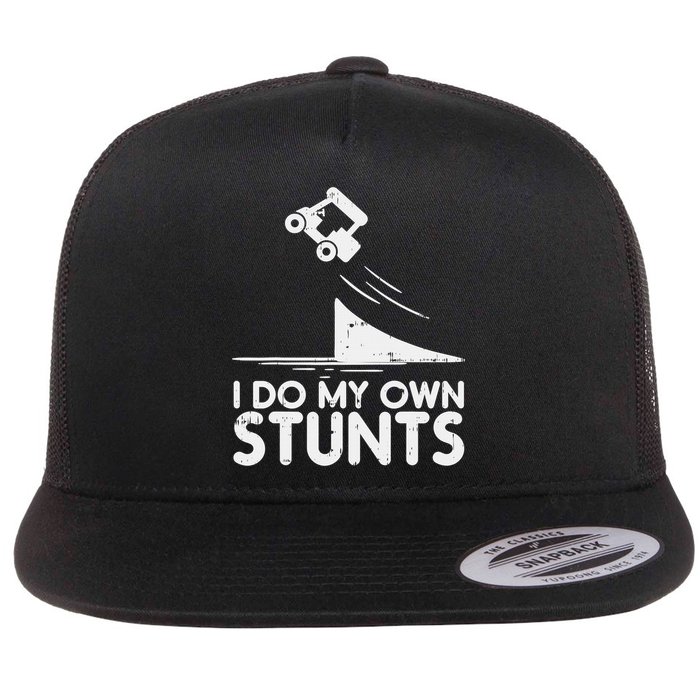Funny Do My Own Stunts Golf Cart Driver Golfing Lover Flat Bill Trucker Hat