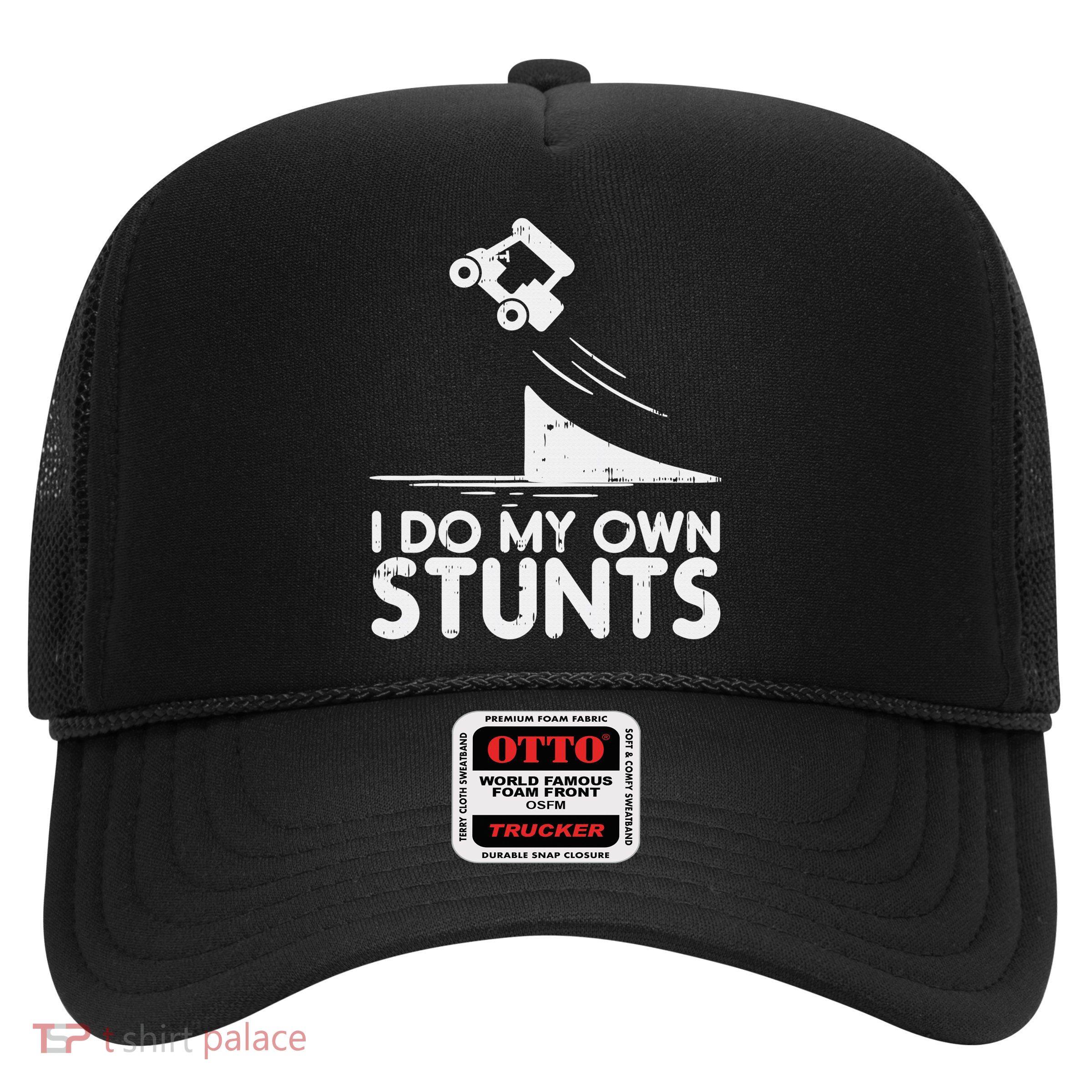 Funny Do My Own Stunts Golf Cart Driver Golfing Lover Trucker Hat