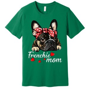 Frenchie Dog Mom French Bulldog Mom Love MotherS Day Premium T-Shirt