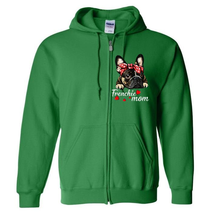 Frenchie Dog Mom French Bulldog Mom Love MotherS Day Full Zip Hoodie