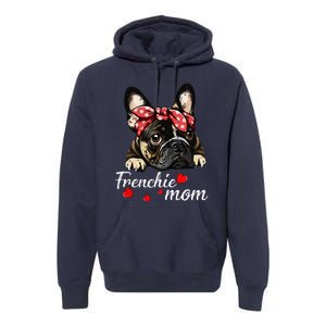 Frenchie Dog Mom French Bulldog Mom Love MotherS Day Premium Hoodie