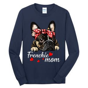 Frenchie Dog Mom French Bulldog Mom Love MotherS Day Tall Long Sleeve T-Shirt