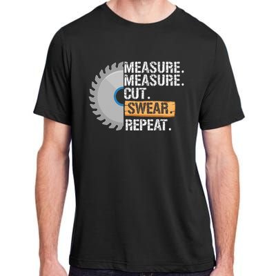 Funny Dad Measure Cut Swear Repeat Handyman Adult ChromaSoft Performance T-Shirt