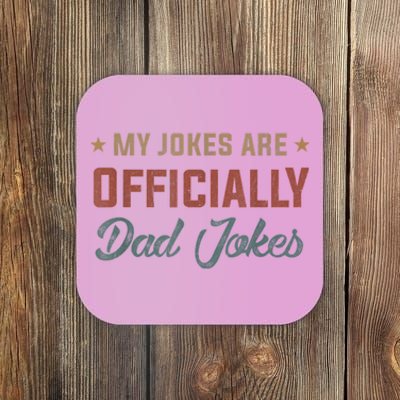 Fathers Day My Jokes Are Officially Dad Jokes Wife Daughter Coaster