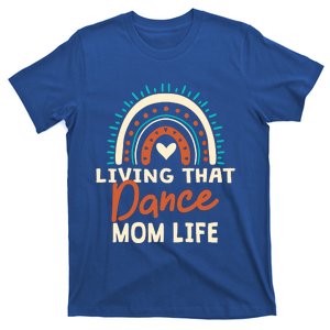 Funny Dance Mom Living That Dance Mom Life Mother's Day Gift T-Shirt