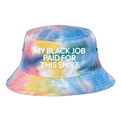 Funny Design My Black Job Paid For This Tie Dye Newport Bucket Hat