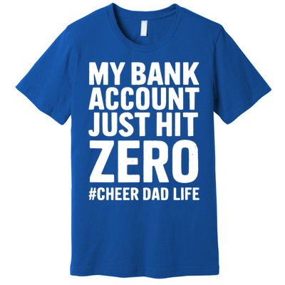 FatherS Day My Bank Account Just Hit Zero Cheer Dad Proud Cute Gift Premium T-Shirt