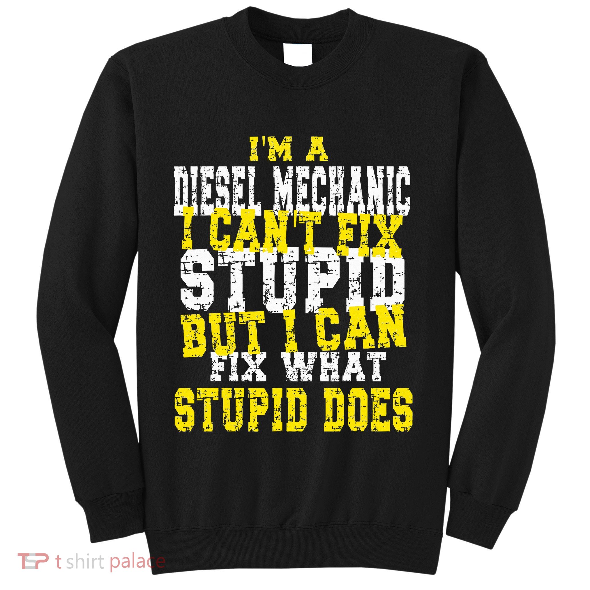 Funny Diesel Mechanic Quote Sweatshirt