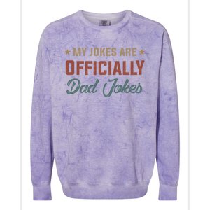 Fathers Day My Jokes Are Ly Dad Jokes Wife Daughter Great Gift Colorblast Crewneck Sweatshirt