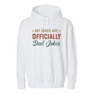 Fathers Day My Jokes Are Ly Dad Jokes Wife Daughter Great Gift Garment-Dyed Fleece Hoodie