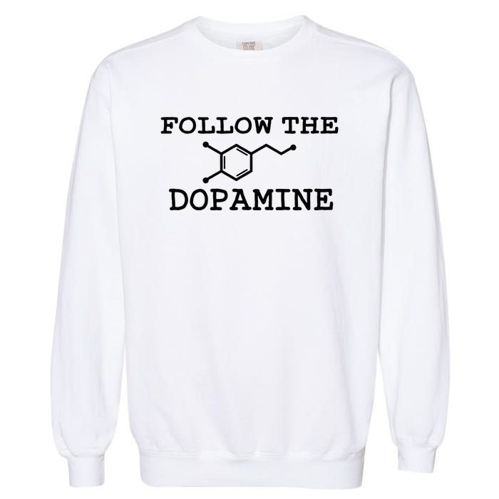 Follow Dopamine Meme Trend Motivational Adhd Funny Garment-Dyed Sweatshirt